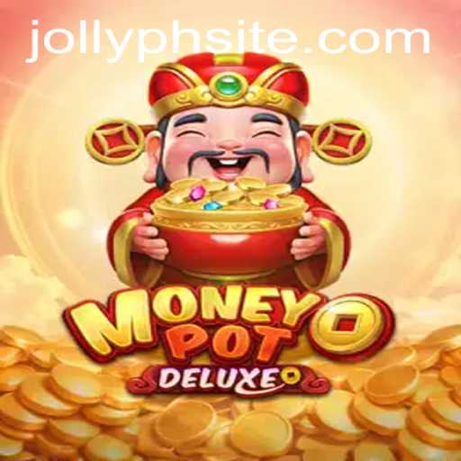 Unlocking the Thrills of MoneyPotDELUXE in the Age of JOLLYPH