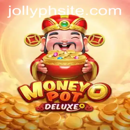 Unlocking the Thrills of MoneyPotDELUXE in the Age of JOLLYPH